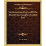 The Remaining Degrees Of The Ancient And Accepted Scottish Rite