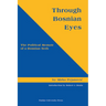 Through Bosnian Eyes: The Political Memoir of a Bosnian Serb (Central European Studies)