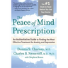 The Peace of Mind Prescription: An Authoritative Guide to Finding the Most Effective Treatment for Anxiety and Depression