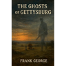 The Ghost's Of Gettysburg