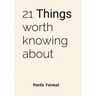 21 THINGS worth knowing about