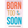 Born Too Soon: A Guide To Coping With Preterm Birth