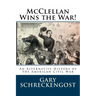McClellan Wins the War!: An Alternative History of the American Civil War