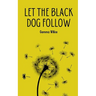 Let the black dog follow