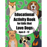 Educational Activity Book for Kids that Love Dogs Age 8 - 12: Short story and breed research prompts plus puzzles and games