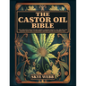 The Castor Oil Bible: The Complete Guide for Well-Being & Radiant Beauty: 120+ Recipes for Ageless Skin, Hair, & Eyelashes Nature's Elixir for Modern