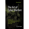 The Art of Cyber Warfare: Strategic and Tactical Approaches for Attack and Defense in the Digital Age