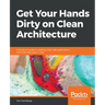 Get Your Hands Dirty on Clean Architecture