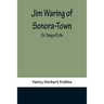 Jim Waring of Sonora-Town; Or, Tang of Life