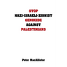 Stop Nazi-Israeli-Zionist Genocide Against Palestinians