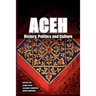 Aceh: History, Politics and Culture