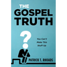 The Gospel Truth: You Can't Make This Stuff Up