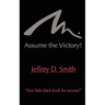 Assume The Victory!