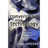 Conversation and Technology: From the Telephone to the Internet