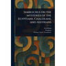 Iamblichus on the Mysteries of the Egyptians, Chaldeans, and Assyrians
