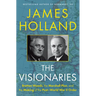 The Visionaries: Bretton Woods, the Marshall Plan, and the Making of the Post-World War II Order