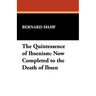 The Quintessence of Ibsenism: Now Completed to the Death of Ibsen