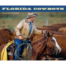 Florida Cowboys: Keepers of the Last Frontier