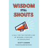 Wisdom Still Shouts: A Call for the Pastor's Use of Wisdom Literature in Discipleship