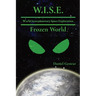 W.I.S.E World Interplanetary Space Exploration: Frozen World