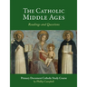 The Catholic Middle Ages: A Primary Document Catholic Study Guide