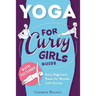 Yoga: For Curvy Girls Guide - Easy Beginner's Poses for Women with Curves