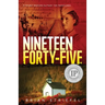 Nineteen Forty-Five: A Secret Mission Outside the Frontlines