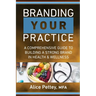 Branding Your Practice: A Comprehensive Guide to Building a Strong Brand in Health & Wellness