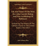 Life And Times Of The Most Rev. John Carroll, Bishop And First Archbishop Of Baltimore: Embracing The History Of The Catholic Church In The United Sta