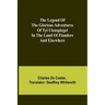 The Legend of the Glorious Adventures of Tyl Ulenspiegel in the land of Flanders and elsewhere