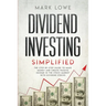 Dividend Investing: Simplified - The Step-by-Step Guide to Make Money and Create Passive Income in the Stock Market with Dividend Stocks