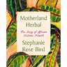 Motherland Herbal: The Story of African Holistic Health
