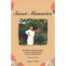 Sweet Memories: My Mother's Life Story and the Lessons I Learned from Her Journey with Dementia