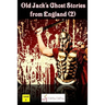 Old Jack's Ghost Stories from England (2)