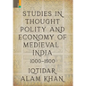 Studies in Thought, Polity and Economy of Medieval India 1000-1500