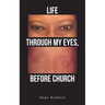 Life Through My Eyes, Before Church