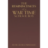 The Reminiscences of a War Time School Boy