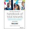 The Worldatwork Handbook of Total Rewards: A Comprehensive Guide to Compensation, Benefits, HR & Employee Engagement
