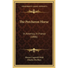 The Percheron Horse: In America, In France (1886)