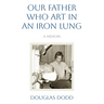 Our Father Who Art in an Iron Lung