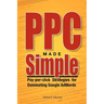 PPC Made Simple: Pay Per Click Strategies For Dominating Google Adwords