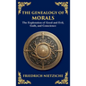 The Genealogy of Morals: Understanding Ethics, Power, and Human Nature