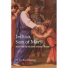 Jeshua, Son of Mary: Reflections on the Gospel Ascribed to Mark