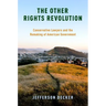 Other Rights Revolution: Conservative Lawyers and the Remaking of American Government