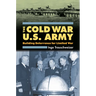Cold War U.S. Army: Building Deterrence for Limited War