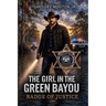 The Girl In The Green Bayou: Badge of Justice