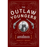 The Outlaw Youngers: A Confederate Brotherhood