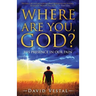 Where Are You, God?: His Presence in Our Pain