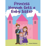 Princess Hannah Gets a Baby Sister