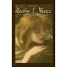 George F. Watts: 122 Paintings and Drawings